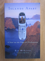 Ken McAlpine - Islands Apart. A Year on the Edge of Civilization