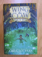 Linda Sue Park - Wing and Claw. Cavern of Secrets