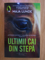 Maja Lunde - Ultimii cai din stepa