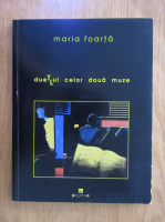 Maria Foarta - Duetul celor doua muze