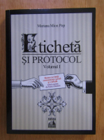 Mariana Mion Pop - Eticheta si protocol (volumul 1)