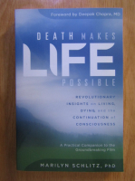 Marilyn Schlitz - Death Makes Life Possible