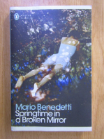 Mario Benedetti - Springtime in a Broken Mirror