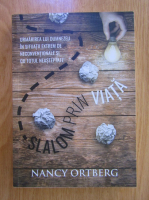 Nancy Ortberg - Slalom prin viata
