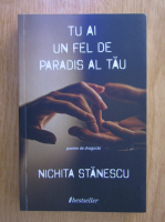 Anticariat: Nichita Stanescu - Tu ai un fel de paradis al tau
