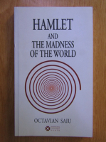 Octavian Saiu - Hamlet and The Madness of the World