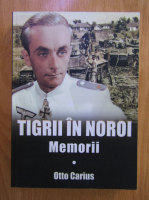 Anticariat: Otto Carius - Tigrii in noroi. Memorii