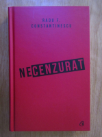 Anticariat: Radu F. Constantinescu - Necenzurat