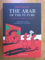 Riad Sattouf - The Arab of the Future. A Childhood in the Middle East, 1978-1984