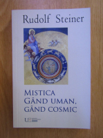 Rudolf Steiner - Mistica. Gand uman, gand cosmic