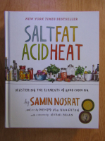 Samin Nosrat - Salt, Fat, Acid, Heat. Mastering the Elements of Good Cooking 