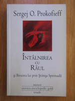 Anticariat: Sergej O. Prokofieff - Intalnirea cu raul si Biruirea lui prin Stiinta Spirituala
