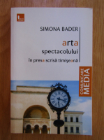 Simona Bader - Arta spectacolului in presa scrisa timiseana