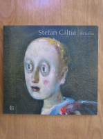 Stefan Caltia - Detaliu