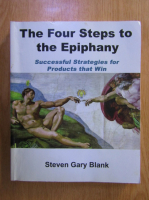 Anticariat: Steven Gary Blank - The Four Steps to the Epiphany. Successful Strategies for Product that Win