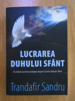 Trandafir Sandru - Lucrarea Duhului Sfant