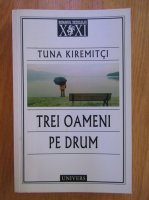 Tuna Kiremitci - Trei oameni pe drum