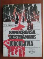 Anticariat: C. I. Christian - Sangeroasa destramare, Iugoslavia