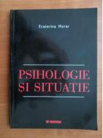 Ecaterina Morar - Psihologie si situatie