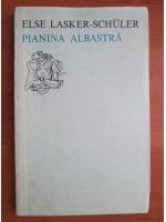 Else Lasker Schuler - Pianina albastra