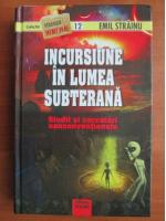 Emil Strainu - Incursiune in lumea subterana