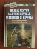 Emil Strainu - Manual pentru calatorii astrale, bioenergie si hipnoza