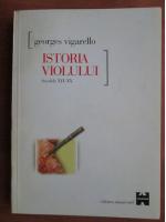 Anticariat: Georges Vigarello - Istoria violului, secolele XVI-XX