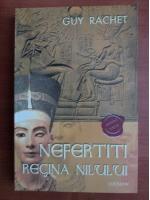 Anticariat: Guy Rachet - Nefertiti, regina Nilului