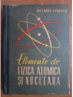 Helmut Lindner - Elemente de fizica atomica si nucleara