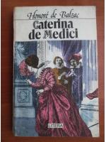 Anticariat: Honore de Balzac - Caterina de Medici