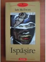 Anticariat: Ian McEwan - Ispasire