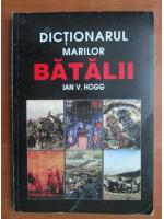 Ian V. Hogg - Dictionarul marilor batalii