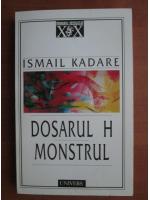 Ismail Kadare - Dosarul H / Monstrul