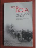 Anticariat: Lucian Boia - Primul Razboi Mondial. Controverse, paradoxuri, reinterpretari