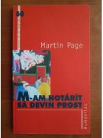 Martin Page - M-am hotarat sa devin prost