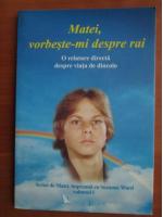 Anticariat: Matei si Suzanne Ward - Matei, vorbeste-mi despre rai (volumul 1)