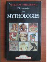 Myriam Philibert - Dictionnaire des mythologies