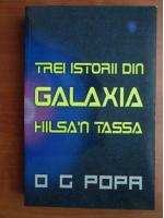 O. G. Popa - Trei istorii din galaxia Hilsa`n Tassa