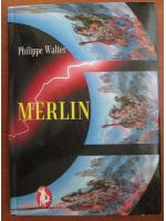 Philippe Walter - Merlin si cunoasterea lumii
