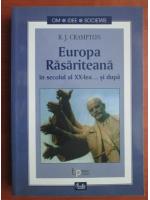Anticariat: R. J. Crampton - Europa rasariteana in secolul al XX-lea... si dupa