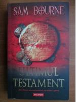 Anticariat: Sam Bourne - Ultimul testament