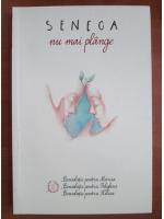 Seneca - Nu mai plange