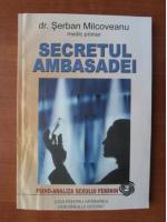 Serban Milcoveanu - Secretul ambasadei