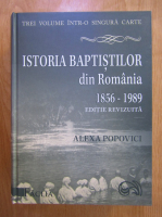 Alexa Popovici - Istoria baptistilor din Romania, 1856-1989
