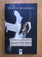 Amelia Stanescu - Culise si galanterii. Doors Club Style