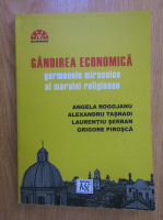 Anticariat: Angela Rogojanu - Gandirea economica. Germenele miraculos al moralei religioase