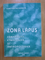 Constantin Cornita - Zona Lapus. Contributii etnologice si antropologice