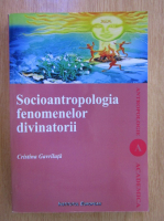 Cristina Gavriluta - Socioantropologia fenomenelor divinatorii