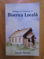 Anticariat: Daniel Branzei - Strategia lui Dumnezeu in Biserica Locala