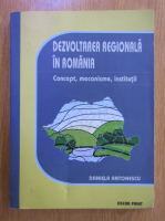 Daniela Antonescu - Dezvoltarea regionala in romania. Concept, mecanisme, institutii